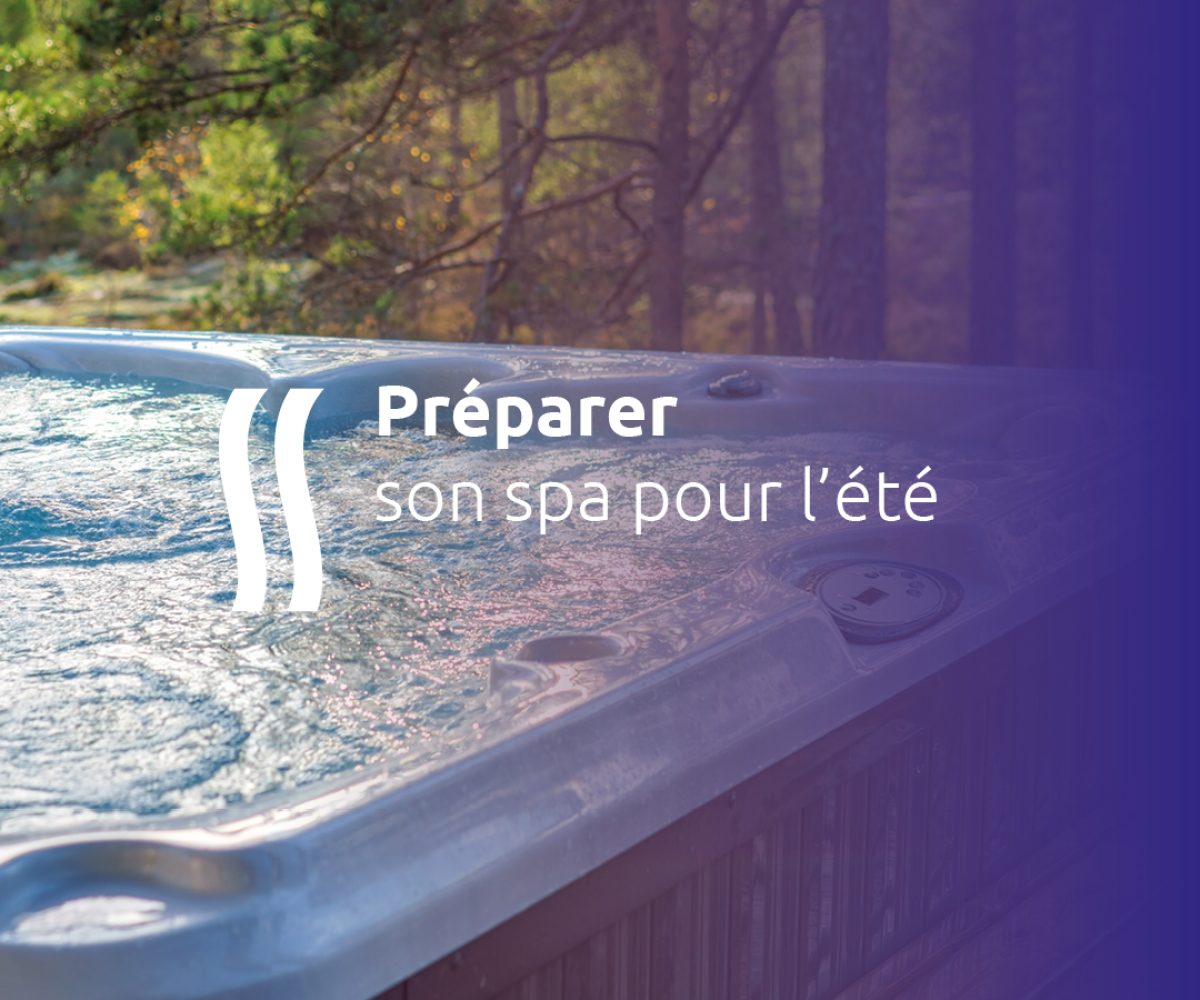 Préparer son spa pour l'été
